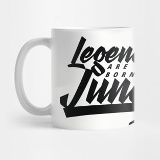 Legends are born in June Mug